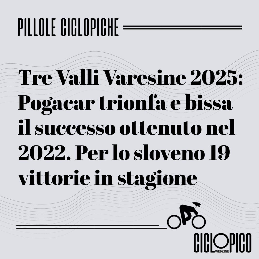 Tre Valli Varesine 2025, trionfo di Tadej Pogacar